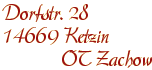 Dorfstr. 2814669 Ketzin OT Zachow